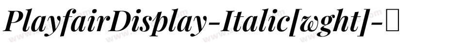 PlayfairDisplay-Italic[wght]字体转换
